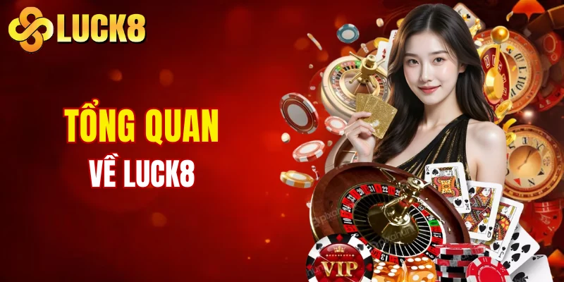Trang chủ 3 Tổng quan về nhà cái uy tín LUCK8